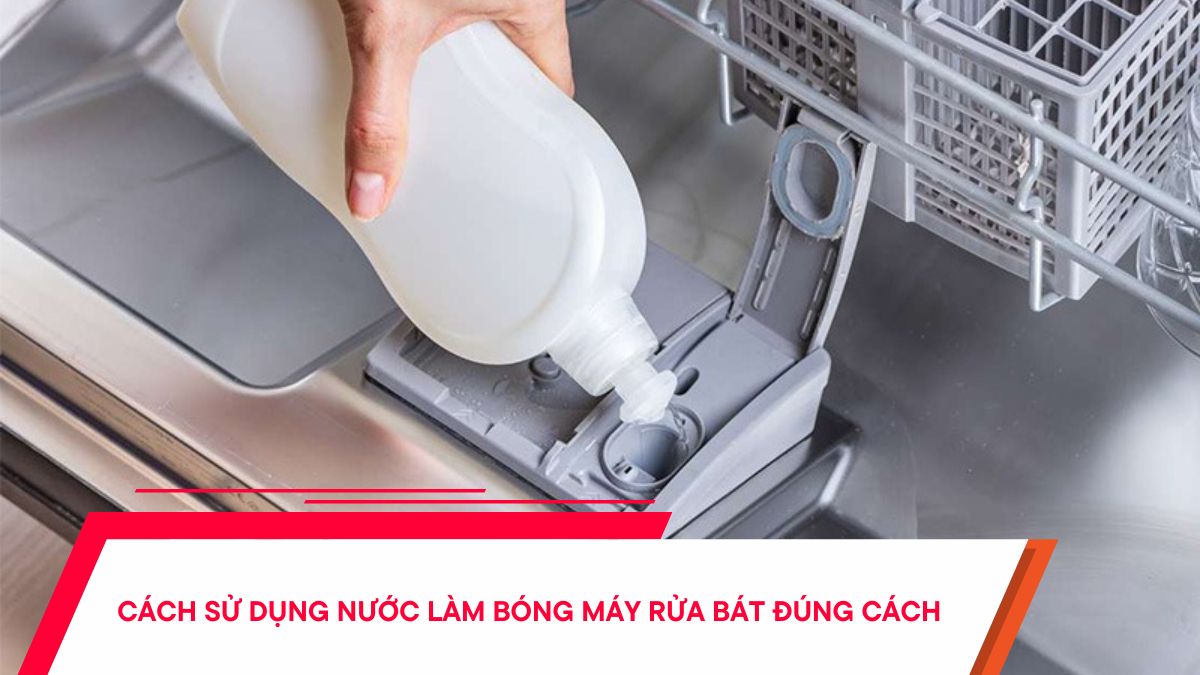 Cách sử dụng nước làm bóng máy rửa bát đúng cách