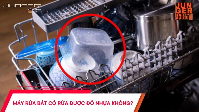 Máy rửa bát có rửa được đồ nhựa không?