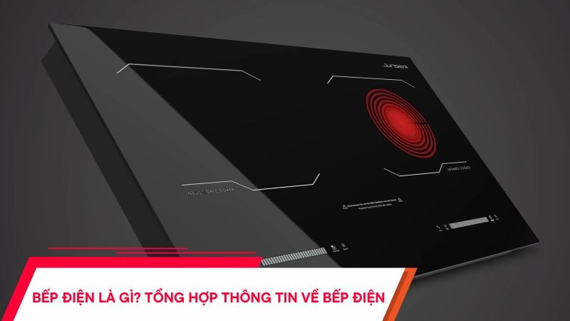 Bếp điện là gì? Có an toàn không? Ưu nhược điểm