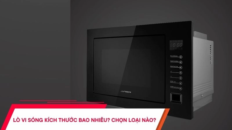 Lò vi sóng kích thước bao nhiêu?