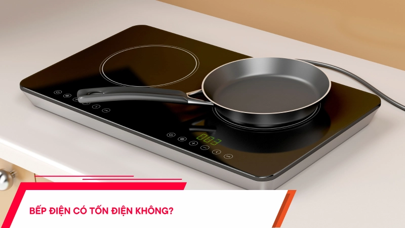 Bếp điện có tốn điện không