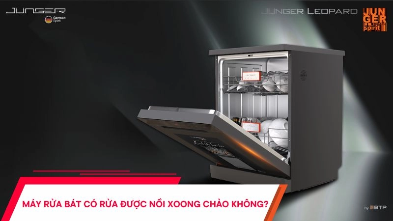 Máy rửa bát có rửa được nồi xoong chảo không