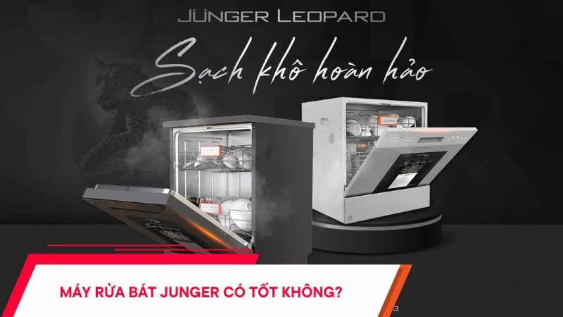 Máy rửa bát Junger có tốt không?