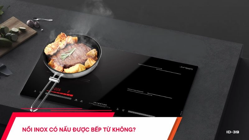 Nồi inox có nấu được bếp từ không?
