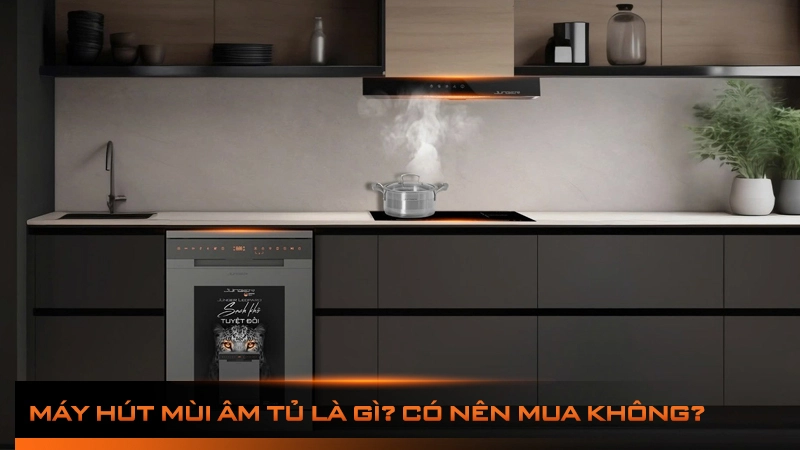 Máy hút mùi âm tủ là gì? Có nên mua không? [Giải đáp]